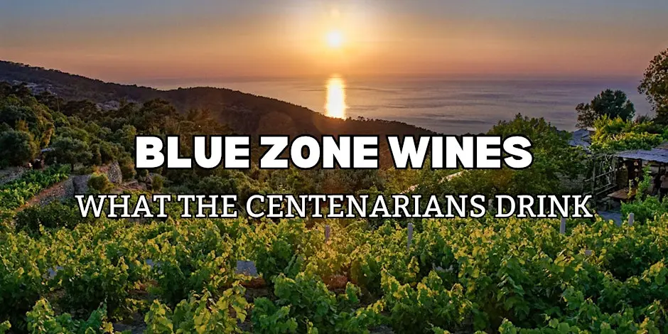 Blue Zone Wines - What the Centenarians Drink